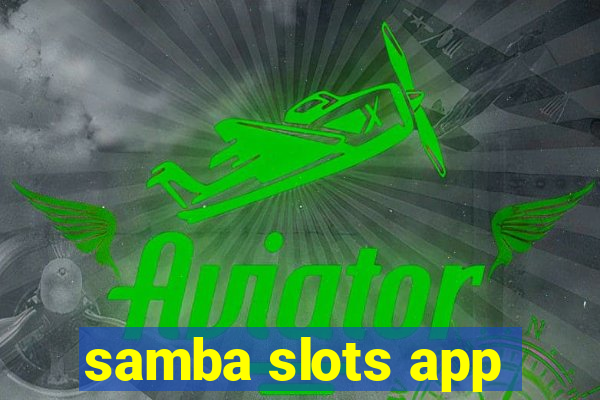 samba slots app